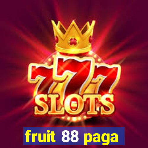 fruit 88 paga